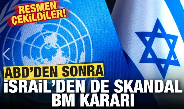 ABD'den sonra İsrail'den de skandal BM kararı! Resmen çekildiler