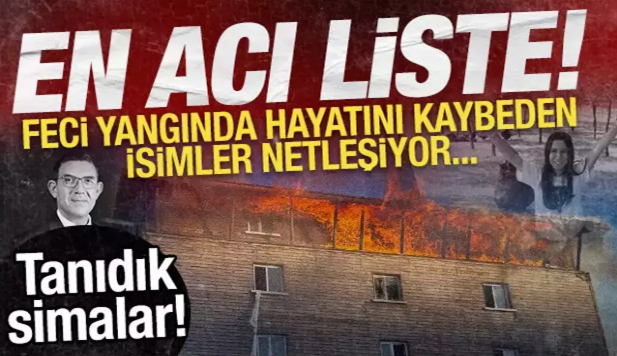 En acı liste! Feci yangında hayatlarını kaybettiler...