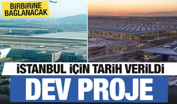 İstanbul'a dev proje! Tarih verildi...Birbirine bağlanıyor