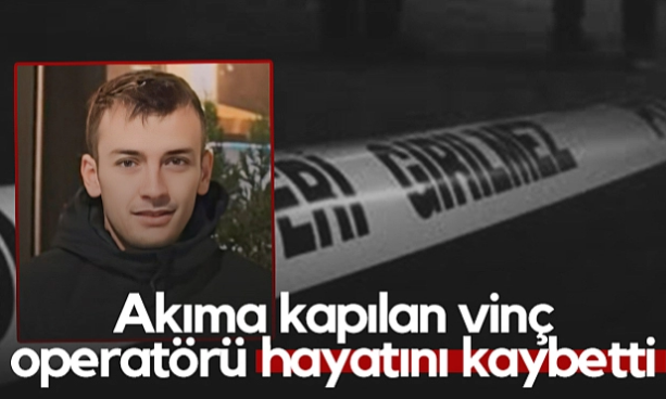  Vinç Operatörü genç Elektrik Akımına kapılarak hayatını kaybetti.